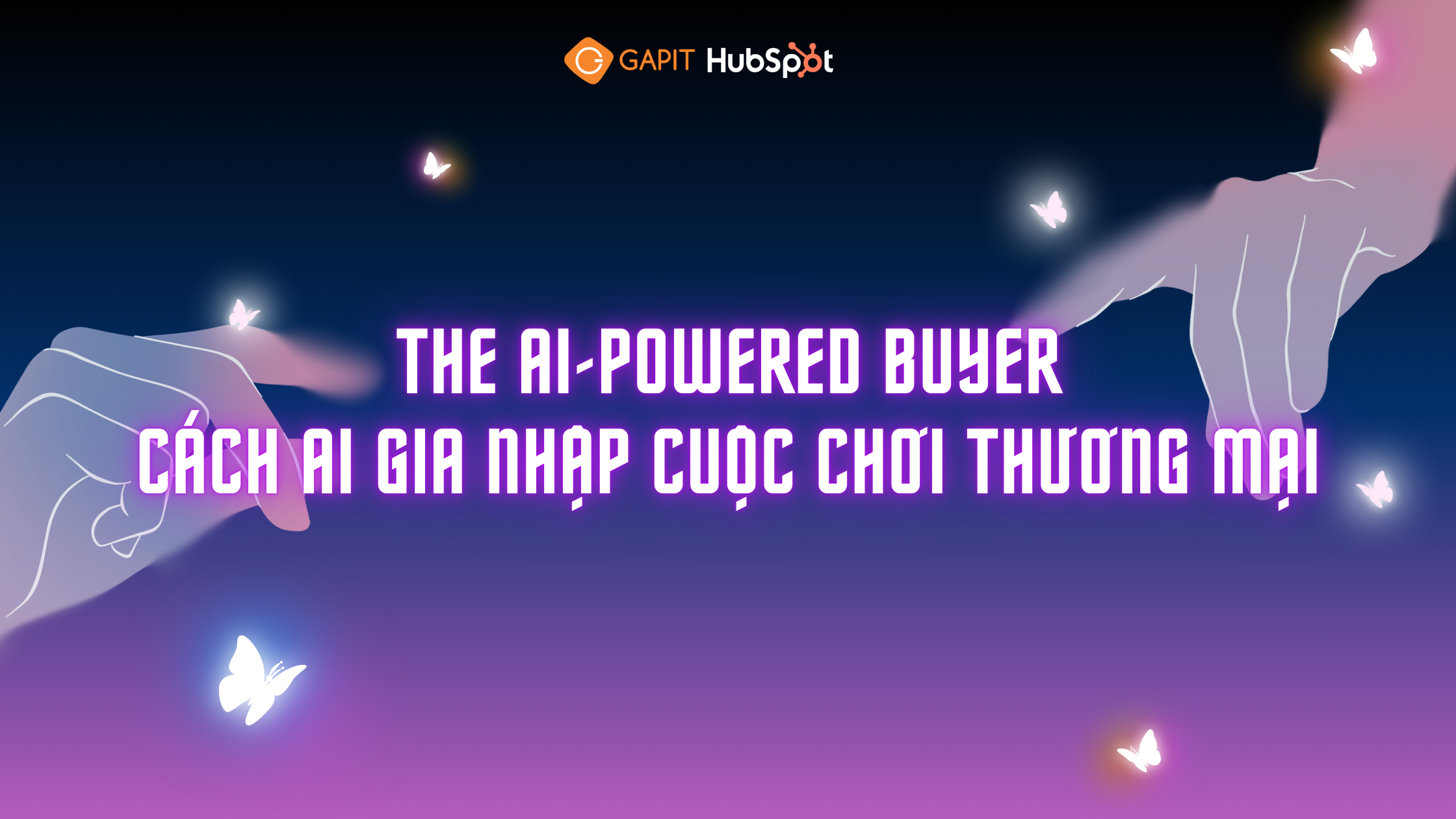 [GAP SHARING] KHI TRÍ TUỆ NHÂN TẠO GIA NHẬP CUỘC CHƠI THƯƠNG MẠI